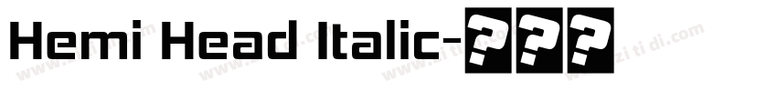 Hemi Head Italic字体转换 Hemi Head Italic字体转换